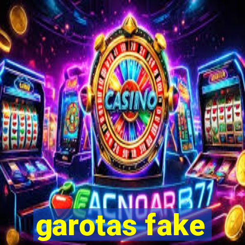 garotas fake