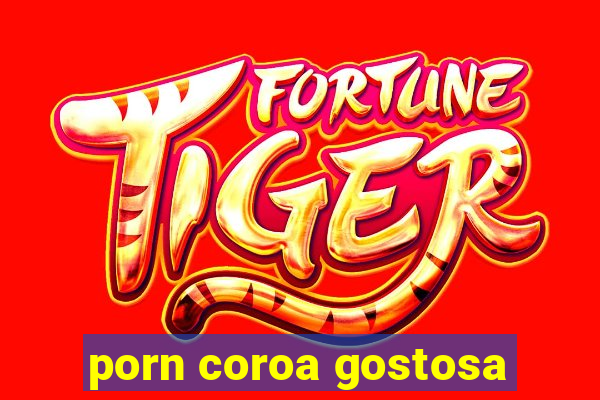 porn coroa gostosa