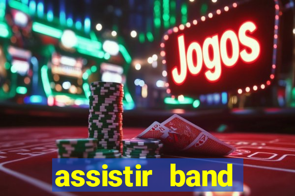 assistir band online ao vivo gratis