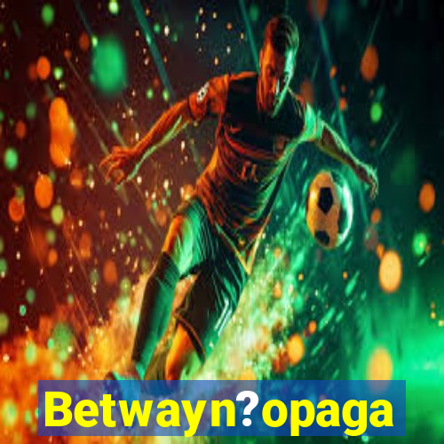 Betwayn?opaga