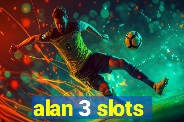 alan 3 slots
