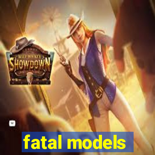 fatal models