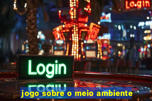 jogo sobre o meio ambiente