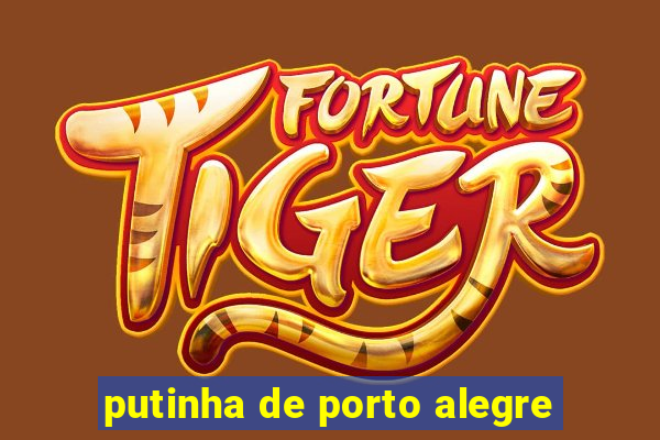 putinha de porto alegre