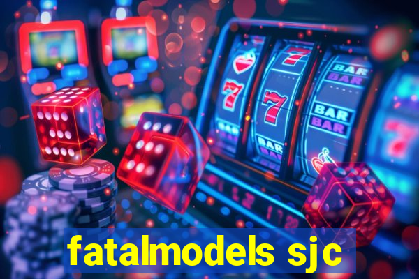 fatalmodels sjc