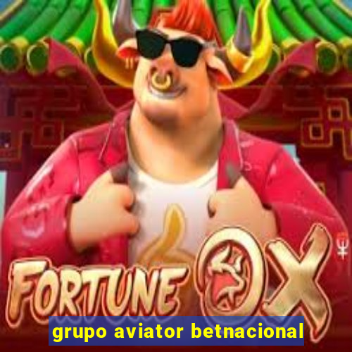 grupo aviator betnacional