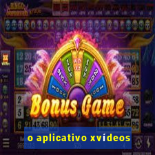 o aplicativo xvídeos