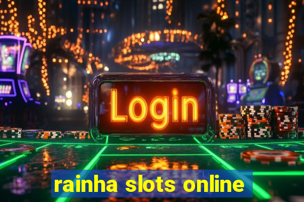 rainha slots online