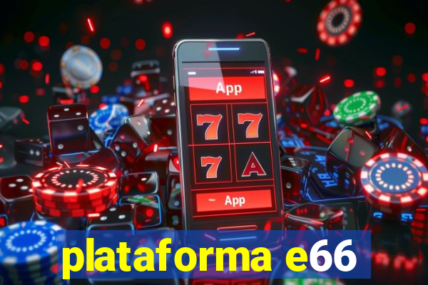 plataforma e66
