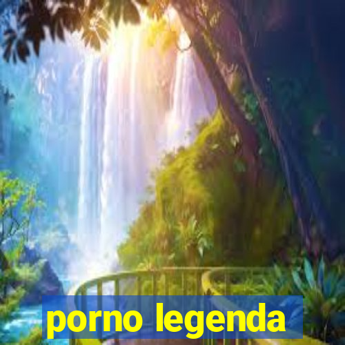 porno legenda