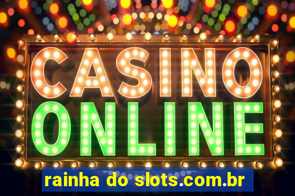 rainha do slots.com.br