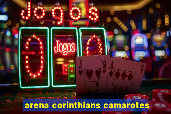 arena corinthians camarotes