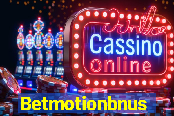 Betmotionbnus