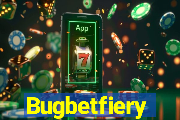 Bugbetfiery