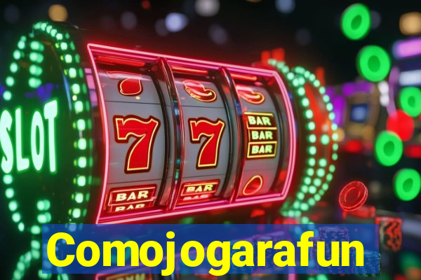 Comojogarafun