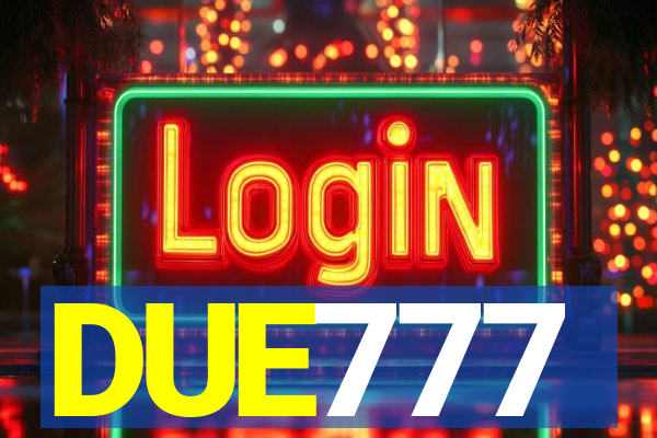 DUE777