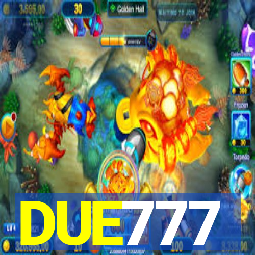 DUE777