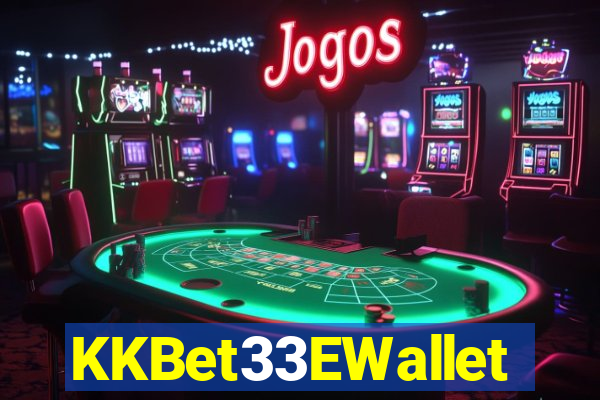 KKBet33EWallet