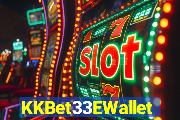 KKBet33EWallet