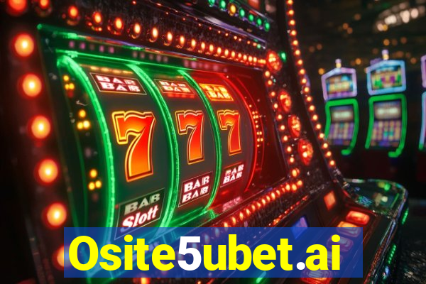 Osite5ubet.ai