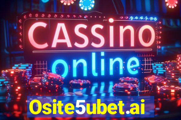 Osite5ubet.ai