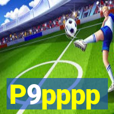 P9pppp