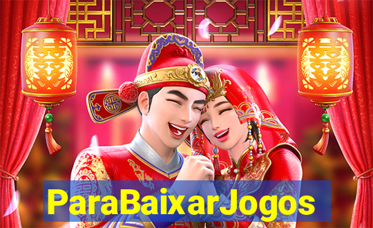 ParaBaixarJogos