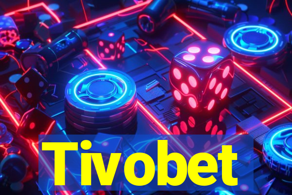 Tivobet