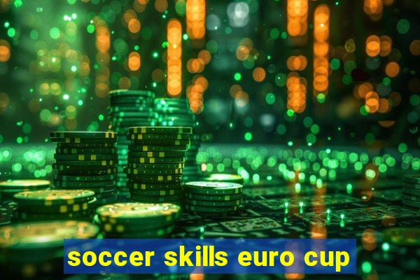 soccer skills euro cup