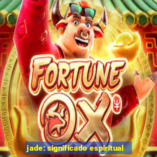 jade: significado espiritual