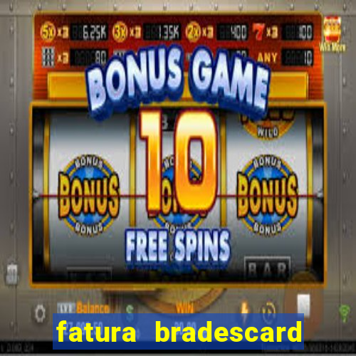 fatura bradescard casas bahia
