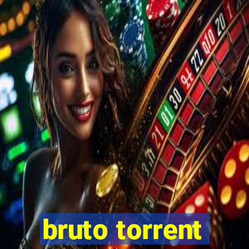 bruto torrent