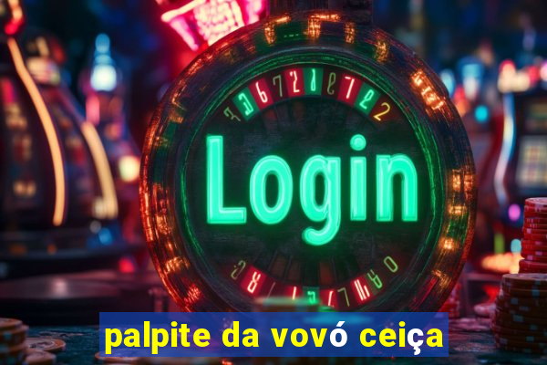 palpite da vovó ceiça