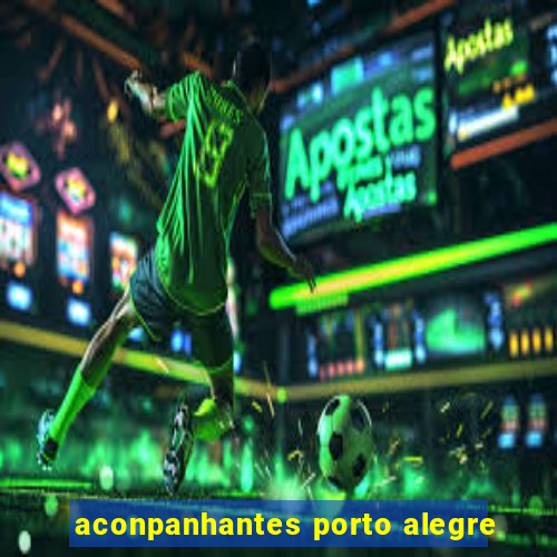 aconpanhantes porto alegre