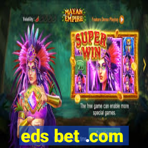 eds bet .com