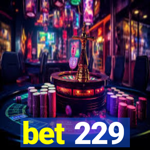 bet 229