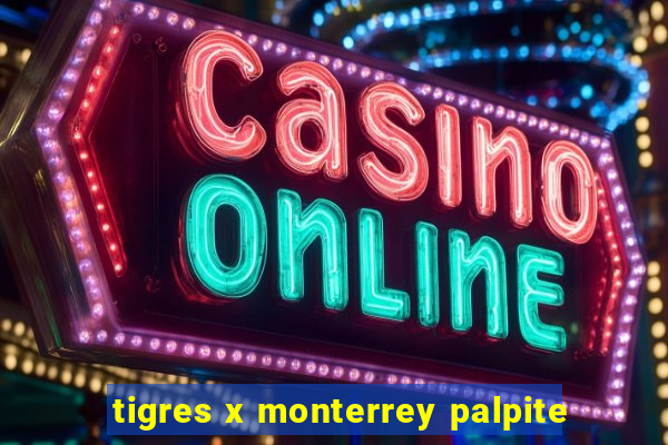 tigres x monterrey palpite