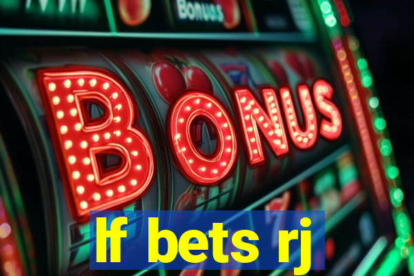 lf bets rj