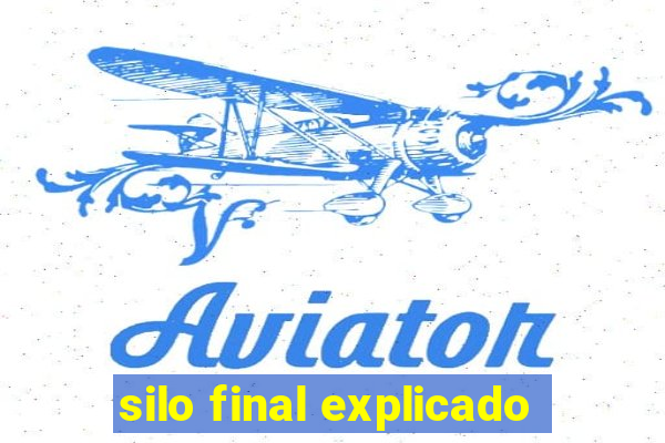 silo final explicado