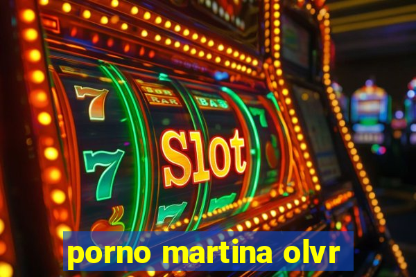 porno martina olvr