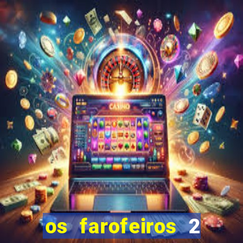 os farofeiros 2 rede canais