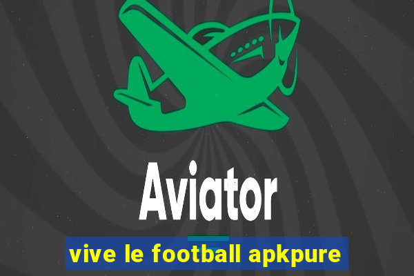 vive le football apkpure