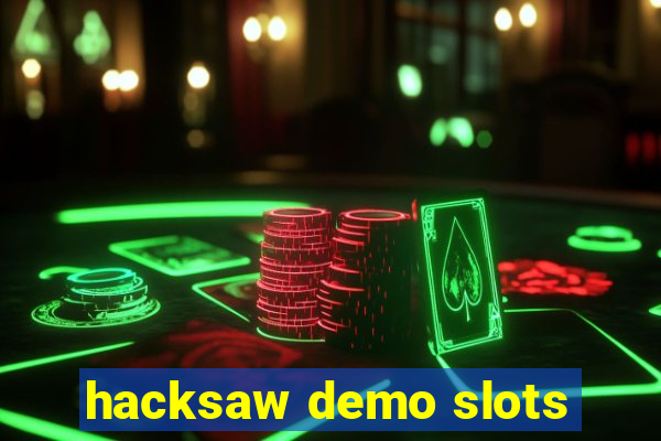 hacksaw demo slots
