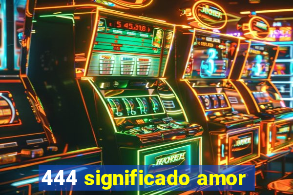 444 significado amor