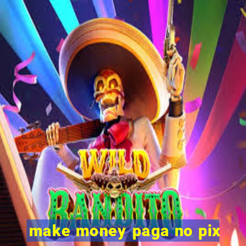 make money paga no pix