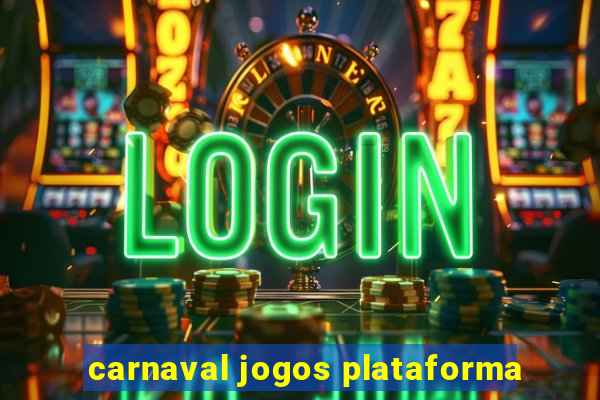 carnaval jogos plataforma