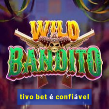 tivo bet é confiável