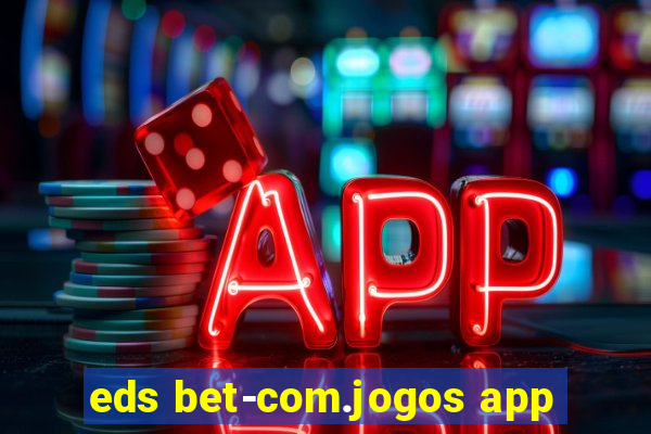 eds bet-com.jogos app