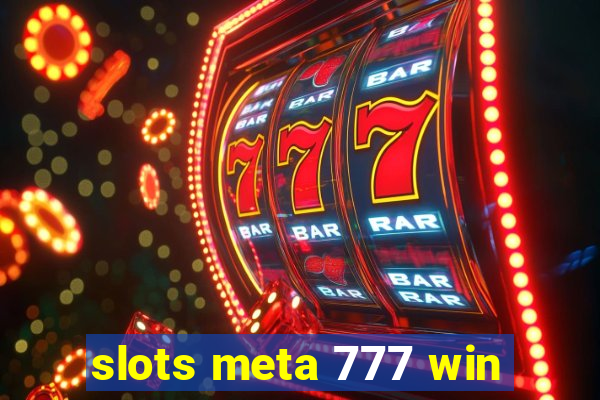 slots meta 777 win