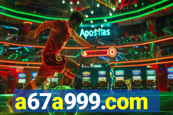 a67a999.com